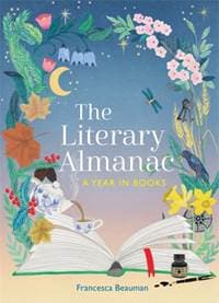 The Literary Almanac - Francesca Beauman, Quercus Publishing