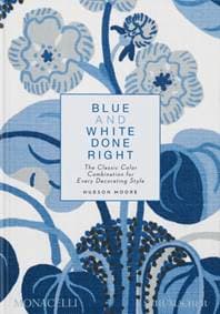 Blue and White Done Right - Hudson Moore, Monacelli Press 1