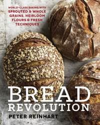 Bread Revolution - Peter Reinhart, Random House USA Inc 1