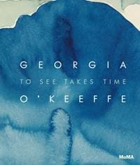 Georgia O'Keeffe: To See Takes Time - Samantha Friedman, Museum of Modern Art 1