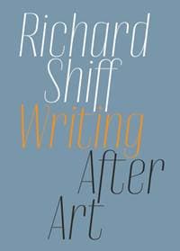 Writing after Art - Richard Shiff, David Zwirner