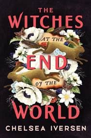 The Witches at the End of the World - Chelsea Iversen, Sourcebooks, Inc 1