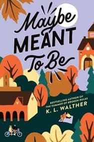 Maybe Meant to Be - K.L. Walther, Sourcebooks Fire 1