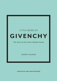 Little Book of Givenchy - Karen Homer, Welbeck Publishing Group 1