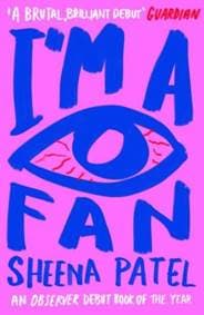 I'm a Fan - Sheena Patel, Granta Books 1