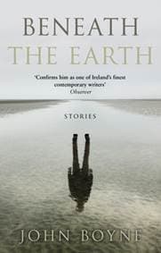 Beneath the Earth - John Boyne, Transworld Publishers Ltd 1