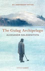 The Gulag Archipelago - Aleksandr Solzhenitsyn, Vintage Classics