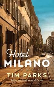 Hotel Milano - Tim Parks, Harvill Secker 1