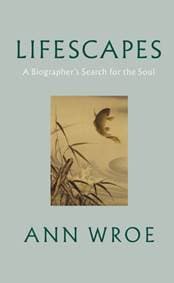 Lifescapes - Ann Wroe, Jonathan Cape 1