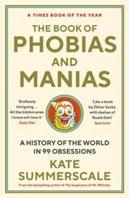 The Book of Phobias and Manias - Kate Summerscale, Wellcome Collection 1
