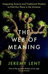 Web of Meaning - Jeremy Lent, Profile Books 1
