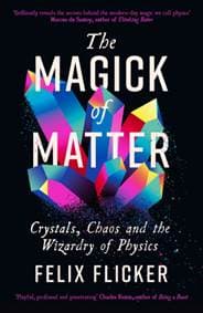 The Magick of Matter - Felix Flicker, Profile Books Ltd