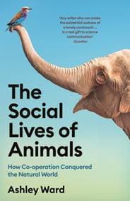 The Social Lives of Animals - Ashley Ward, Profile Books Ltd 1