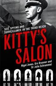 Kittys Salon Sex, Spying and Surveillance in the Third Reich - Nigel Jones, John Blake Publishing Ltd