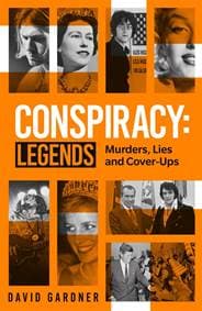 Conspiracy - Legends : Murders, Lies and Cover-Ups - David Gardner, John Blake Publishing Ltd 1