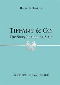 Tiffany & Co.: The Story Behind the Style - Rachael Taylor, Studio Press 1