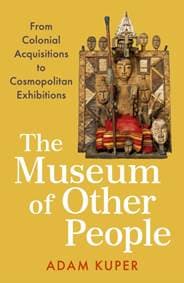 The Museum of Other People - Adam Kuper, Profile Books Ltd 1