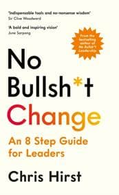 No Bullsh*t Change - Chris Hirst, Profile Books 1