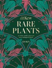 Kew - Rare Plants - Ed Ikin, Royal Botanic Gardens Kew, Welbeck Publishing Group 1