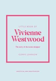 Little Book of Vivienne Westwood - Glenys Johnson, Welbeck Publishing Group