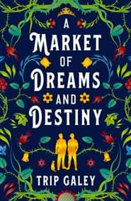 A Market of Dreams and Destiny - Trip Galey, Titan Books