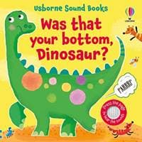 Was That Your Bottom, Dinosaur? - Sam Taplin, Usborne Publishing 1