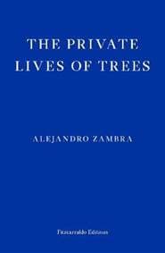 The Private Lives of Trees - Zambra Alejandro