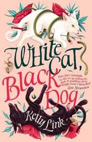 White Cat, Black Dog - Kelly Link, Head of Zeus 1