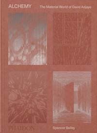 Alchemy, The Material World of David Adjaye - Spencer Bailey, David Adjaye, Teresita Fernandez, Phaidon Press Ltd