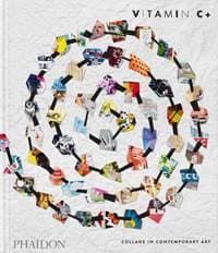 Vitamin C+, Collage in Contemporary Art - Phaidon Editors, Yuval Etgar, Phaidon Press Ltd