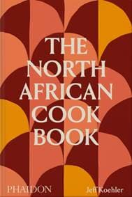 The North African Cookbook - Jeff Koehler, Phaidon Press Ltd 1