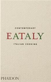 Eataly, Contemporary Italian Cooking - Oscar Farinetti, Phaidon Press Ltd 1