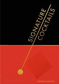 Signature Cocktails - Amanda Schuster, Phaidon Press Ltd 1