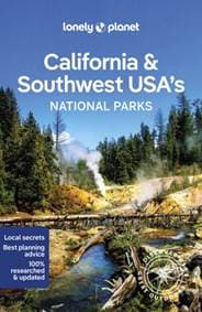 California & Southwest USAs National Parks 1 - Lonely Planet, Anthony Ham, Brett Atkinson, Amy C Balfour, Loren Bell, Greg Benchwick, Celeste Brash, Jade Bremner, Gregor Clark, Jennifer Rasin Denniston, Lonely Planet Global Limited