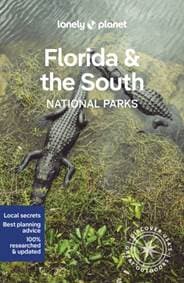 Florida & the Souths National Parks 1 - Lonely Planet, Anthony Ham, Lonely Planet Global Limited
