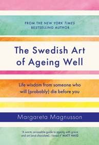 The Swedish Art of Ageing Well - Margareta Magnusson, Canongate Books