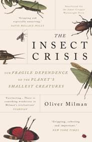 The Insect Crisis - Oliver (author) Milman, Atlantic Books 1