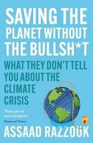 Saving the Planet Without the Bullsh*t : What They Dont Tell You About the Climate Crisis - Assaad (author) Razzouk, Atlantic Books 1
