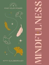 Find Your Power: Mindfulness - Alina Curtis, Godsfield Press Ltd