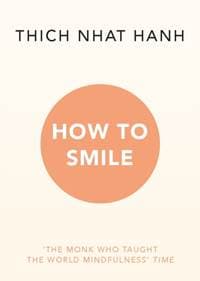 How to Smile - Thich Nhat Hanh, Rider & Co 1