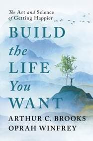 Build the Life You Want : The Art and Science of Getting Happier - Oprah Winfrey, Arthur C Brooks, Rider 1