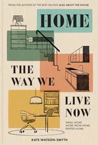 Home: The Way We Live Now - Kate Watson-Smyth, Pavilion Books
