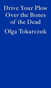 Drive Your Plow Over the Bones of the Dead - Olga Tokarczuk, Fitzcarraldo Editions 1