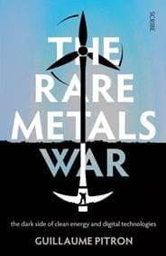 The Rare Metals War - Guillaume Pitron, Scribe Publications