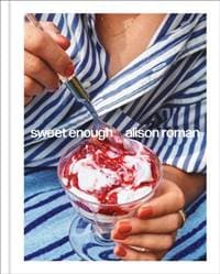 Sweet Enough: A Dessert Cookbook - autor neuvedený