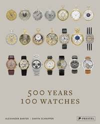 500 Years, 100 Watches - Alexander Barter, Daryn Schnipper, Prestel 1