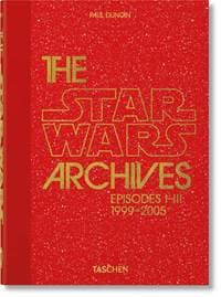 The Star Wars Archives. 1999-2005. 40th Ed. - Paul Duncan, TASCHEN 1