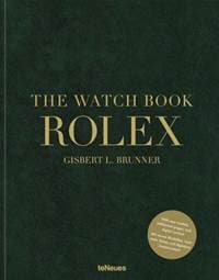 The Watch Book Rolex: 3rd updated and extended edition - Gisbert L. Brunner, teNeues