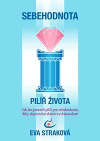 Sebehodnota – Pilíř života - Eva Straková 1