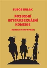 Poslední heterosexuální komedie - Luboš Balák 1